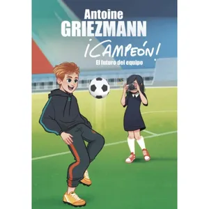 ¡Campeón! 3 El futuro del equipo - Antoine Griezmann