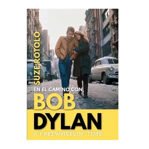 En el camino con Bob Dylan A freewheelin´ time