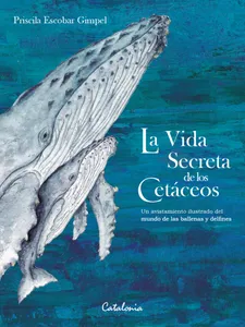 La vida secreta de los Cetáceos - Priscila Escobar Gimpel