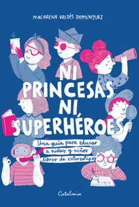 Ni princesas ni superhéroes - Macarena Valdés Domínguez