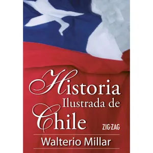 Historia ilustrada de Chile - Walterio Millar