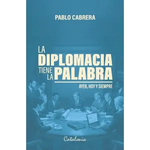 La diplomacia tiene la palabra - Pablo Cabrera