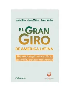 El gran giro de américa latina - Sergio Bitar, Jorge Máttar y Javier Medina