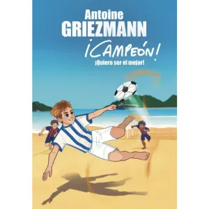 ¡Campeón! quiero ser el mejor - Antoine Griezmann