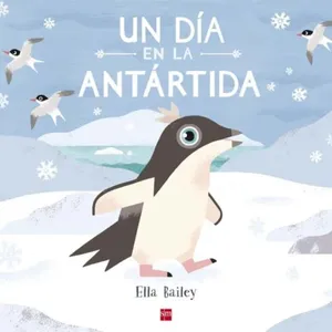 Un día en la Antártida - Ella Bailey